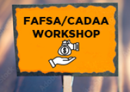 FAFSA/CADAA wORKSHOP